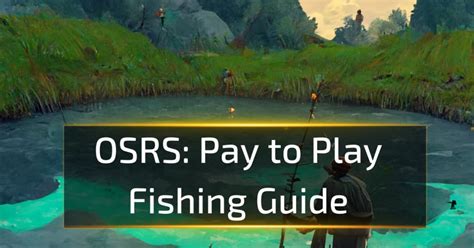 osrs fishing xp guide|Pay